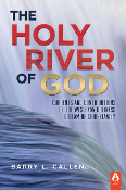 THE HOLY RIVER OF GOD edited by Barry Callen
